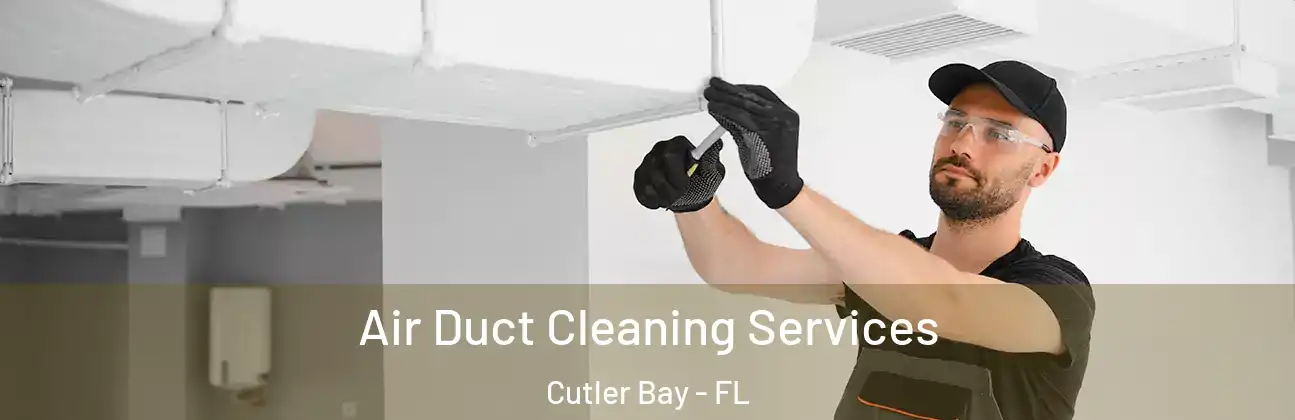  Air Duct Cleaning Services Cutler Bay - FL
