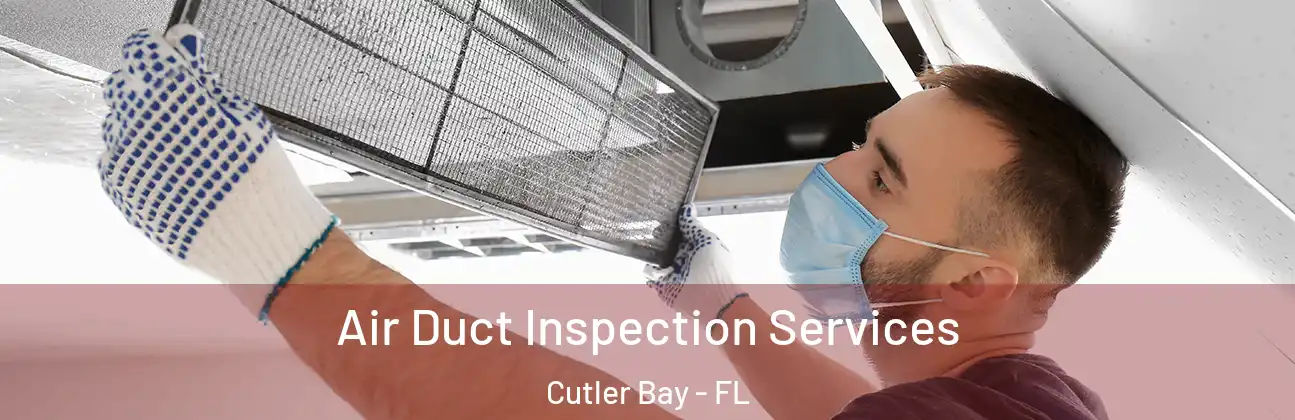  Air Duct Inspection Services Cutler Bay - FL