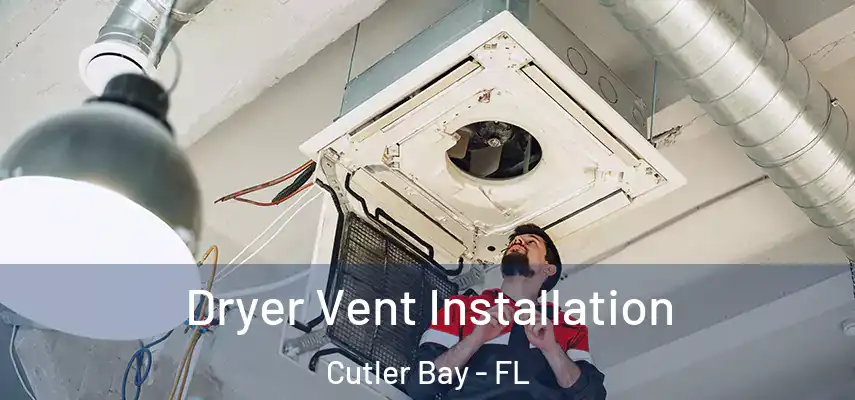  Dryer Vent Installation Cutler Bay - FL