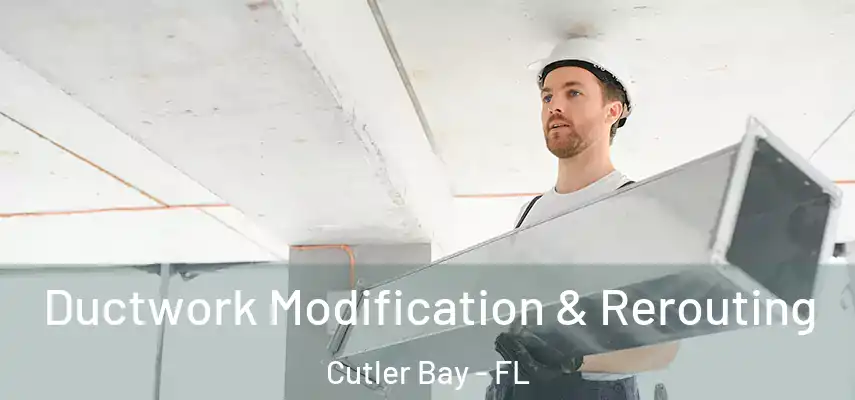  Ductwork Modification & Rerouting Cutler Bay - FL