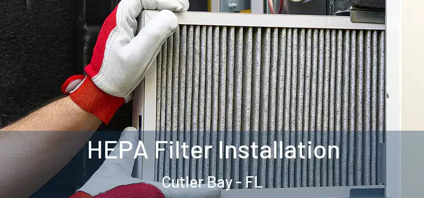  HEPA Filter Installation Cutler Bay - FL