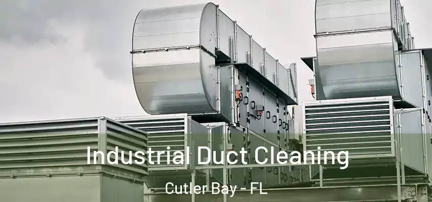 Industrial Duct Cleaning Cutler Bay - FL